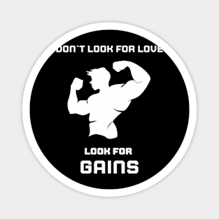 Don`t look for love, look for GAINS Magnet